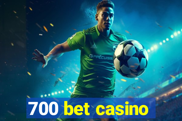 700 bet casino